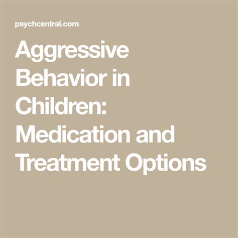 Understanding Aggressive Behavior Treatment Medication Options For Safer Outcomes