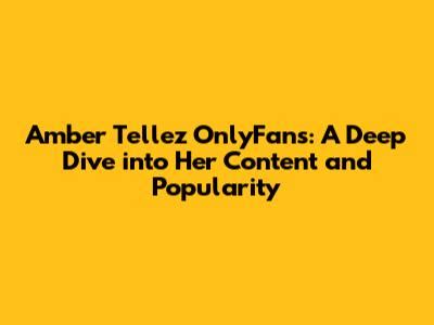 Amber Tellez Leaked Onlyfans