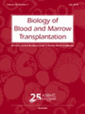 Understanding The Biology Of Blood And Marrow Transplantation