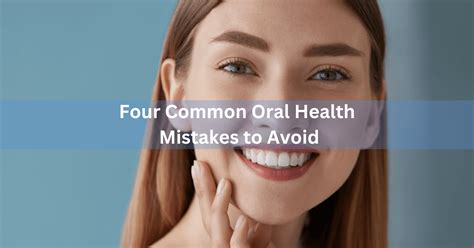 Top 10 Dental Health Mistakes to Avoid
