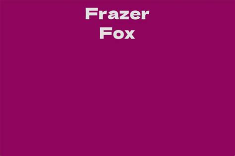 Frazer Fox: Unravel His Hidden Secrets!