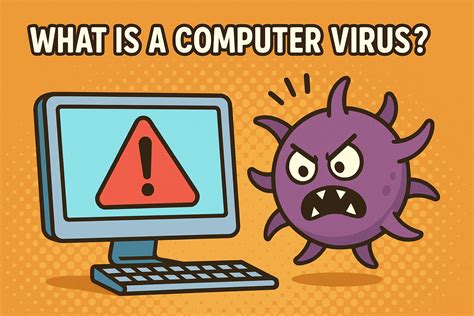 How Computer Viruses Work: A Simple Guide