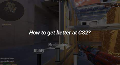 Mastering Cs2: How To Get Better At Cs2 Fast