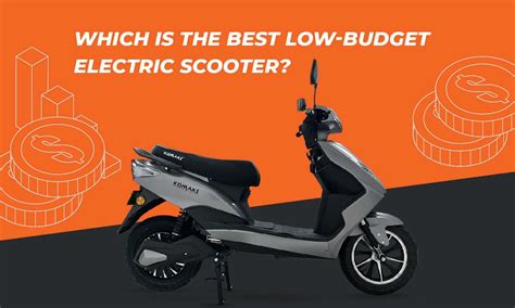 10 Best Low Budget Ev Scooters You Can Buy