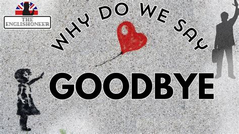 Who Invented The Word Goodbye And What It Really Means