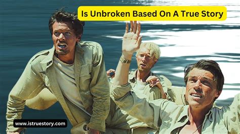Is Unbroken Based On A True Story Here Is The Facts
