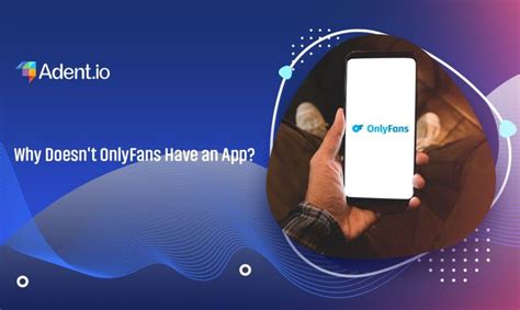 Why Doesnt Onlyfans Have An App